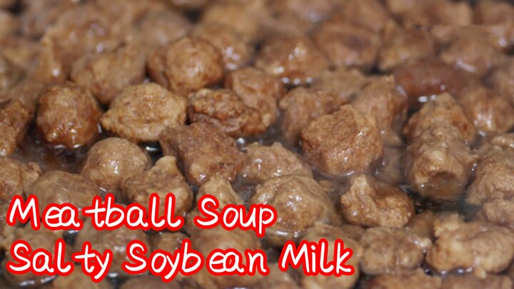 Meatball Soup + Salty Soybean Milk