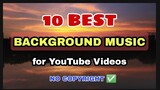 TOP 10 BEST BACKGROUND MUSIC for YouTube Videos No Copyright