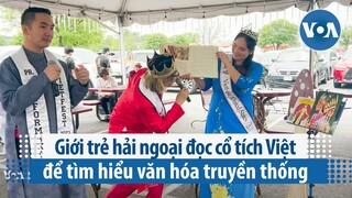 Giới trẻ hải ngoại đọc cổ tích Việt để tìm hiểu văn hóa truyền thống | VOA Tiếng Việt