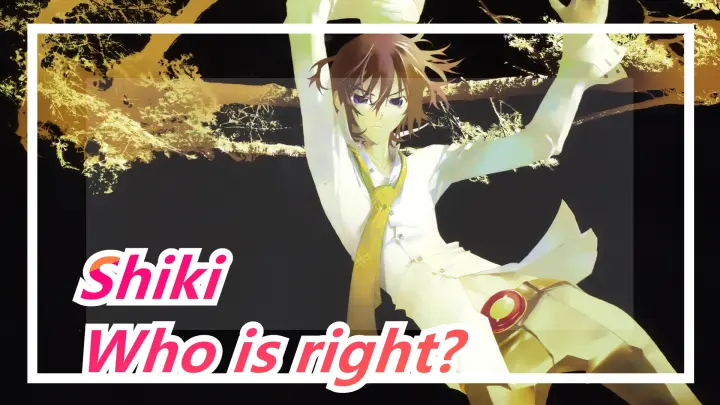 [Shiki] Who is right?