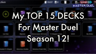 My TOP 15 DECKS For Yu-Gi-Oh! Master Duel Season 12!