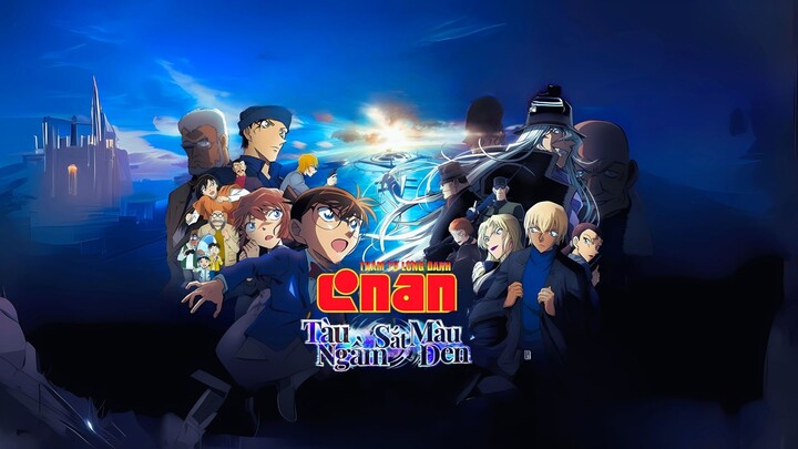 Thám Tử Lừng Danh Conan Movie 26: Tàu Ngầm Sắt Màu Đen Thuyết Minh Bản Nét Mới Nhất