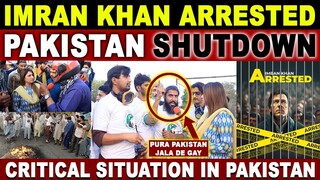 IMRAN KHAN ARRESTED | SHUTDOWN PAKISTAN | CRITICAL SITUATION IN PAKISTAN | SANA AMJAD