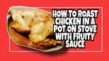 HOW TO ROAST CHICKEN IN A POT ON STOVE YUMMY FRUITY SAUCE Lhynn Cuisine