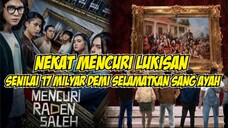 NEKAT MENCURI LUKISAN BERNILAI 17M DEMI SELAMATKAN SANG AYAH| ALUR CERITA MENCURI RADEN SALEH 2022