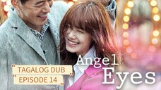 ANGEL EYES / TAGALOG DUB / EPISODE 14