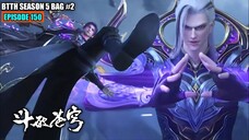 BTTH SEASON 5 EPISODE 150 SUB INDO - XIAO YAN NGAMUK MASTER KETURUNAN DOU DI KENA MENTAL