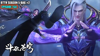 BTTH SEASON 5 EPISODE 150 SUB INDO - XIAO YAN NGAMUK MASTER KETURUNAN DOU DI KENA MENTAL
