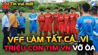 VFF làm tất cả vì thầy trò HLV Park, Triệu con tim Việt Nam RỘN RÀNG