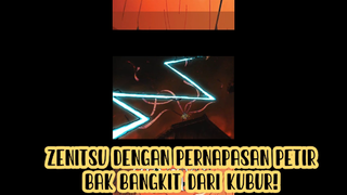 WHATS!!! ZENITSU KEREN BANGET, BAGAI BANGKIT DARI KUBUR. CUKUP MENGAGETKAN!!