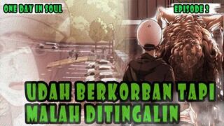 UDAH BERKORBAN TAPI MALAH DITINGGALIN - ONE DAY IN SOUL EPISODE 2