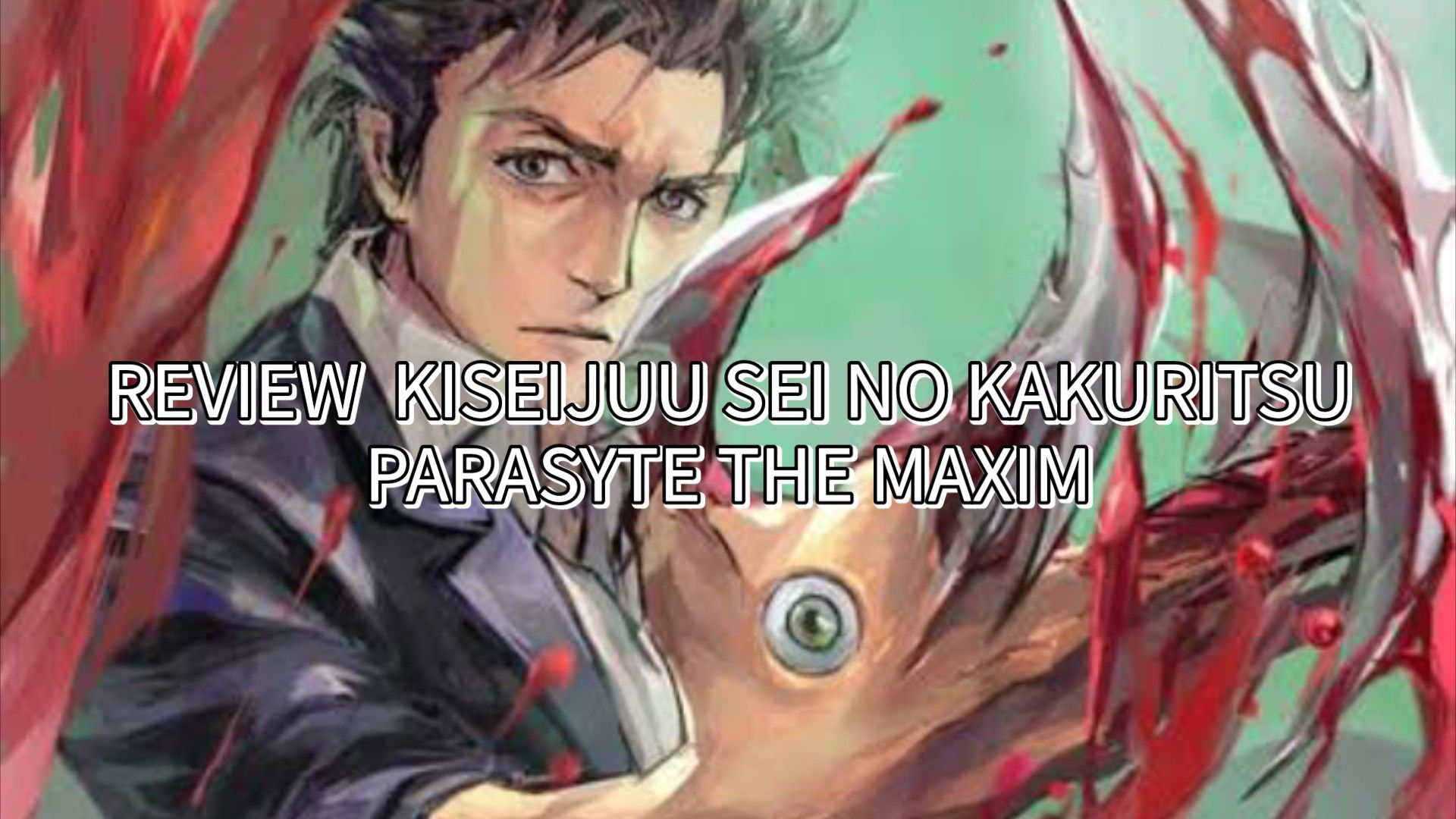 Kiseijuu: Sei No Kakuritsu (Parasyte: The Maxim ) Anime Review!