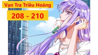 🩰🩰🩰65 Thuyết minh Vạn Tra Triều Hoàng chap 208 - 210