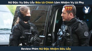 [Review Phim] Nữ Đặc Vụ Siêu Lầy Báo Là Chính Làm Nhiệm Vụ Là Phụ