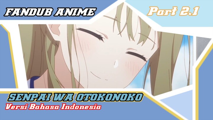 [Fandub Anime] Senpai Wa Otokonoko Eps 1 Versi Bahasa Indonesia (Dubbing Collaboration)