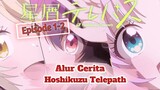 Alur Cerita Anime Hoshizuku Telepath || Episode 1-2 [Rekap]..