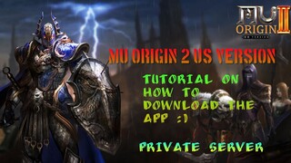 MU ORIGIN 2 US VERSION: TUTORIAL ON HOW TO DOWNLOAD THE APP :) PRIVATE SERVER