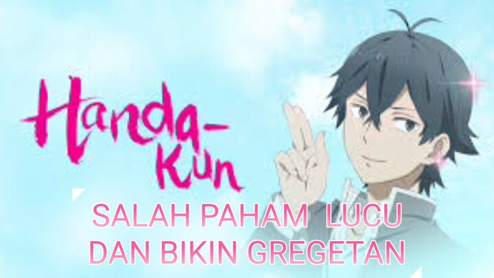 HANDA KUN SALAH PAHAM LUCU DAN BIKIN GREGETAN