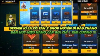 FREE FIRE | KHÁM PHÁ SERVER KÌ LẠ CÓ ĐẾN  2 SHOP HUYỀN BÍ RA MẮT NGÀY ĐẦU THÁNG - BÁN HUY HIỆU 1 KC