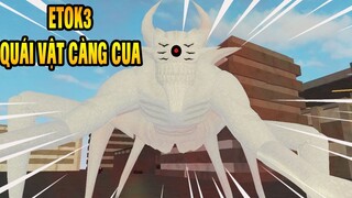 QUÁI VẬT CÀNG CUA ETOK3 ĐÃ XUẤT HIỆN ( RO GHOUL )