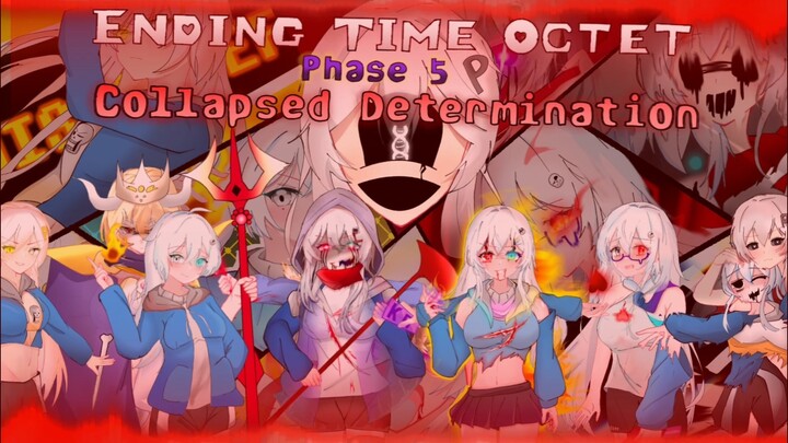⚡️你 管 这 叫 八 重 终 结⚡️【Ending Time Octet/八重终结/娘化】Phase 5［崩塌决心］