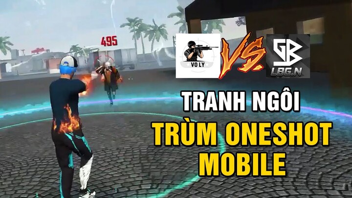 Vô Lý, LBG Và Trận Đấu Tranh Ngôi "Trùm" Oneshot Mobile