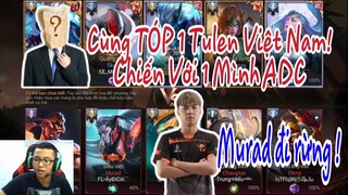 Thiên Cày Thuê Cùng TÓP 1 Tulen VN Đối Đầu FL ADC Cầm Murad