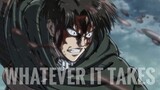 「AMV」 Levi Ackerman || Whatever It Takes (Attack On Titan)