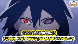 TEORI KENAPA MATA RINNEGAN SASUKE HANYA 1 ?