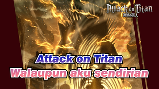 Attack on Titan|[Eren]Walaupun saya sendirian