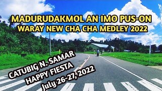 CHA CHA MEDLEY MAUPAY NGA PATRON,  CATUBIG N. SAMAR