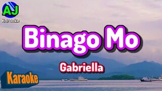 BINAGO MO - Gabriella | KARAOKE HD