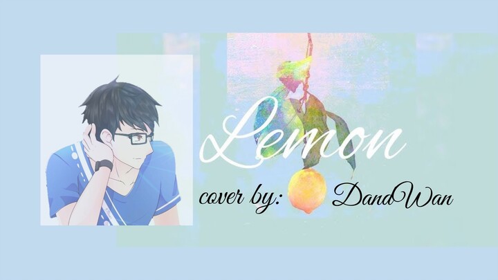 [DandWan] Kenshi Yonezu - Lemon (CoverShort)