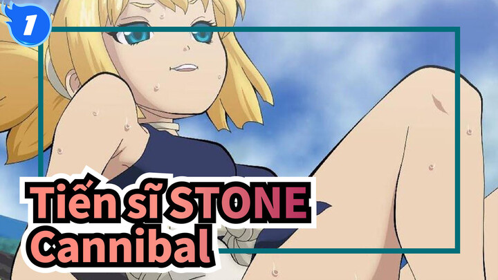Tiến sĩ STONE|[AMV]Cannibal_1