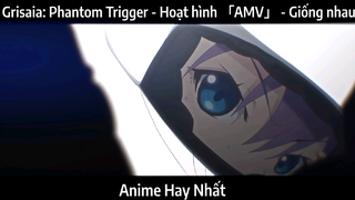 Grisaia: Phantom Trigger - Hoạt hình 「AMV」 - Giống nhau | Hay Nhất