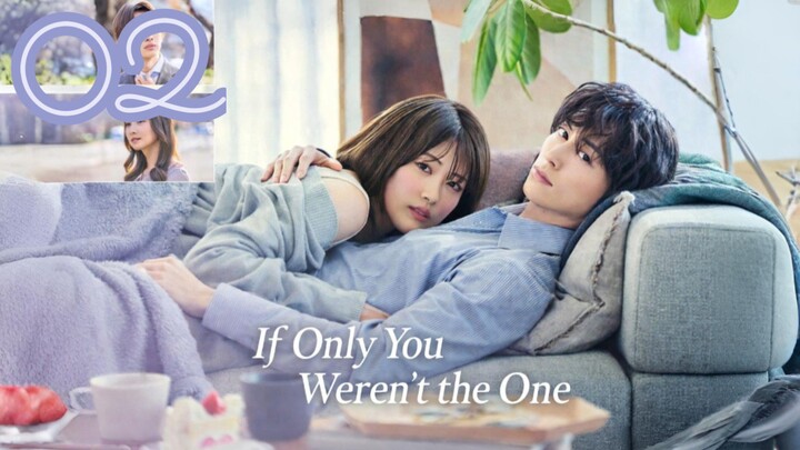 If Only You Weren't the One Episode 2 - Eng sub