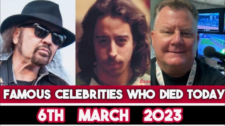 Famous Stars Who Died Today 6th March 2023 Actors Died Today