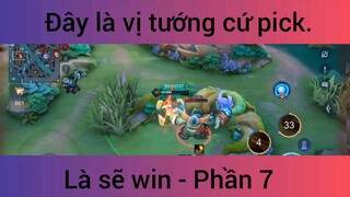 Đây là vị tướng cứ pick là sẽ win #7