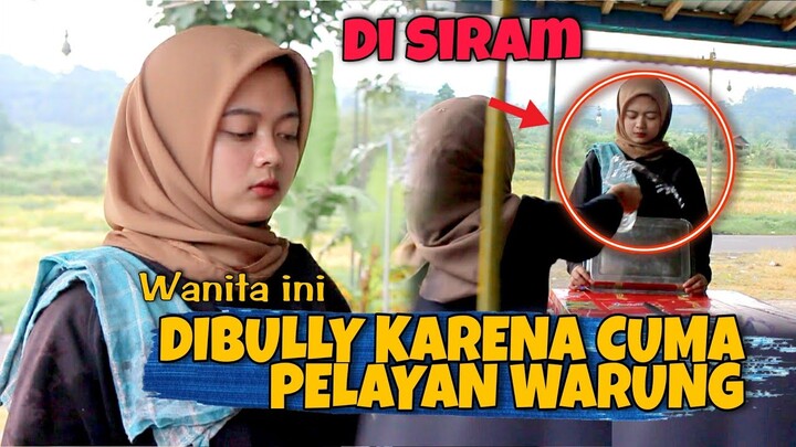 DIHINA & DIBULLY KARENA HANYA PELAYAN WARUNG KECIL,PADAHAL DIA ADALAH,,,