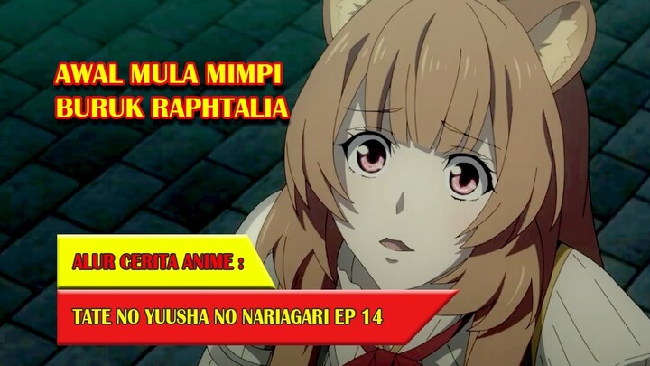 AWAL MULA MIMPI BURUK RAPHTALIA - TATE NO YUUSHA #EP14