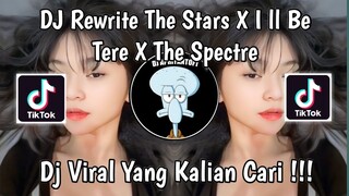 DJ REWRITE THE STARS X I LL BE THERE X THE SPECTRE BREAKBEAT VIRAL TIK TOK TERBARU 2024 !