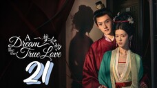 [Eng sub] A Dream Like The True Love Episode 21