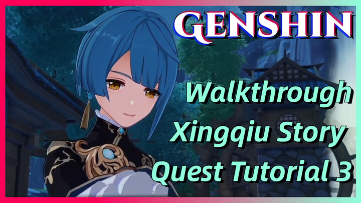[Genshin  Walkthrough]  Xingqiu Story Quest Tutorial 3