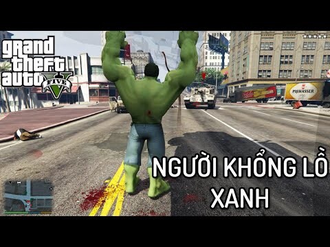 GTA V nhưng Tôi Là NGƯỜI KHỔNG LỒ XANH