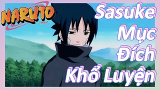 Sasuke Mục Đích Khổ Luyện