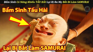 Đang Chán Làm SAMURAI Thì Đạo Diễn Cho Đổi Vai Đi Đóng Phim Hài