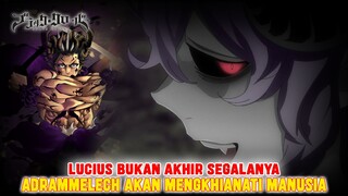ADRAMMELECH AKAN MENGKHIANATI YAMI DAN MANUSIA❗LUCIUS BUKAN MUSUH TERAKHIR❗BLACK CLOVER❗