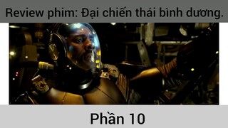 Review phim: Đại chiến thái bình dương phần 10