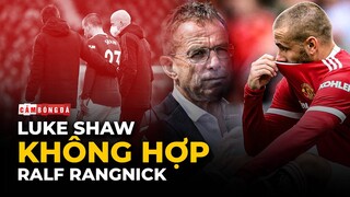 LUKE SHAW VÀ PHONG ĐỘ LAO DỐC HẬU EURO 2020 | TƯƠNG LAI NÀO DƯỚI THỜI TÂN HLV RALF RANGNICK?