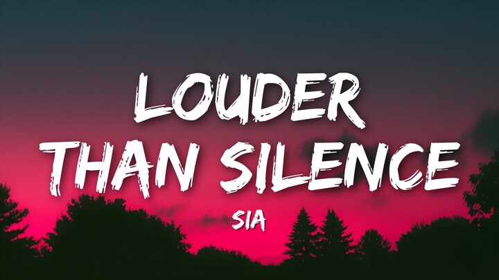 Sia – Louder Than Silence (Lyrics Video)